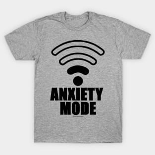 Anxiety mode T-Shirt